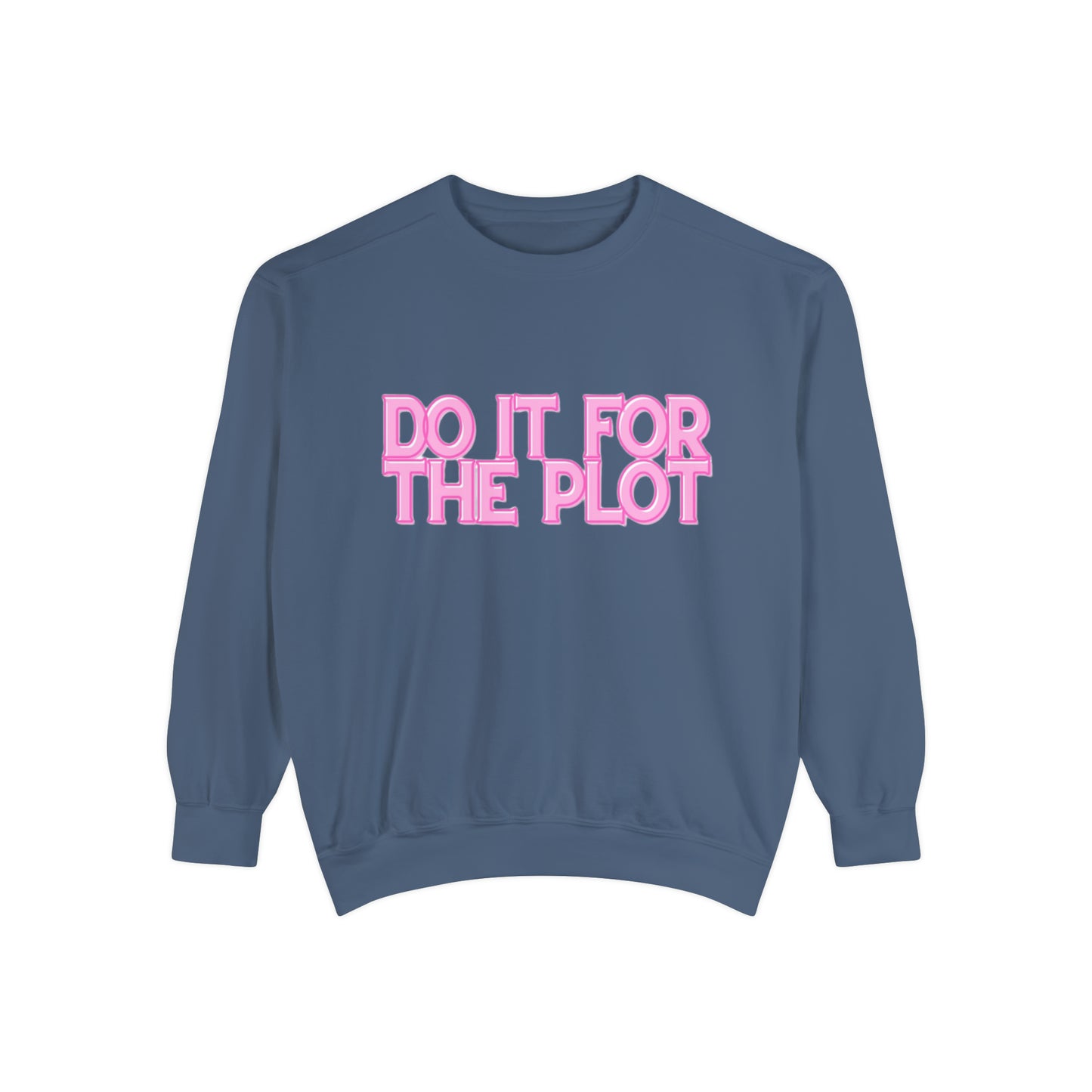 ‘Do It For The Plot’ Sweatshirt