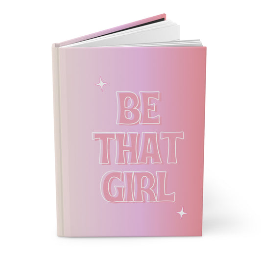 ‘Be That Girl’ Hardcover Journal