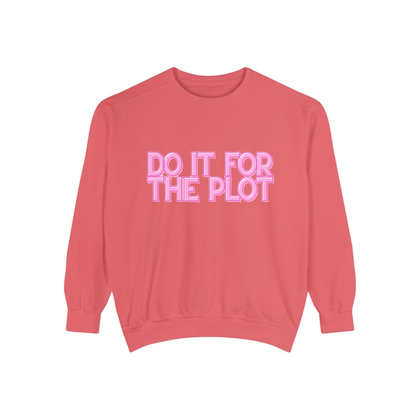 ‘Do It For The Plot’ Sweatshirt