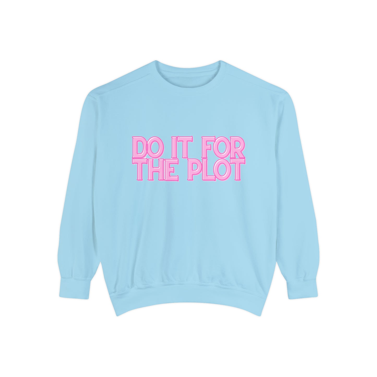 ‘Do It For The Plot’ Sweatshirt