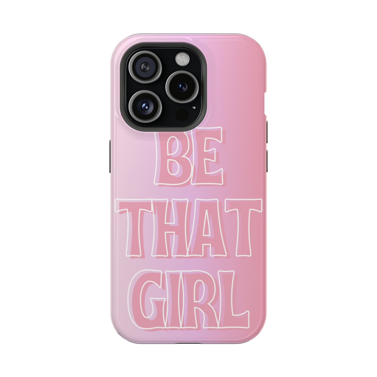 ‘Be That Girl’ MagSafe Tough Case