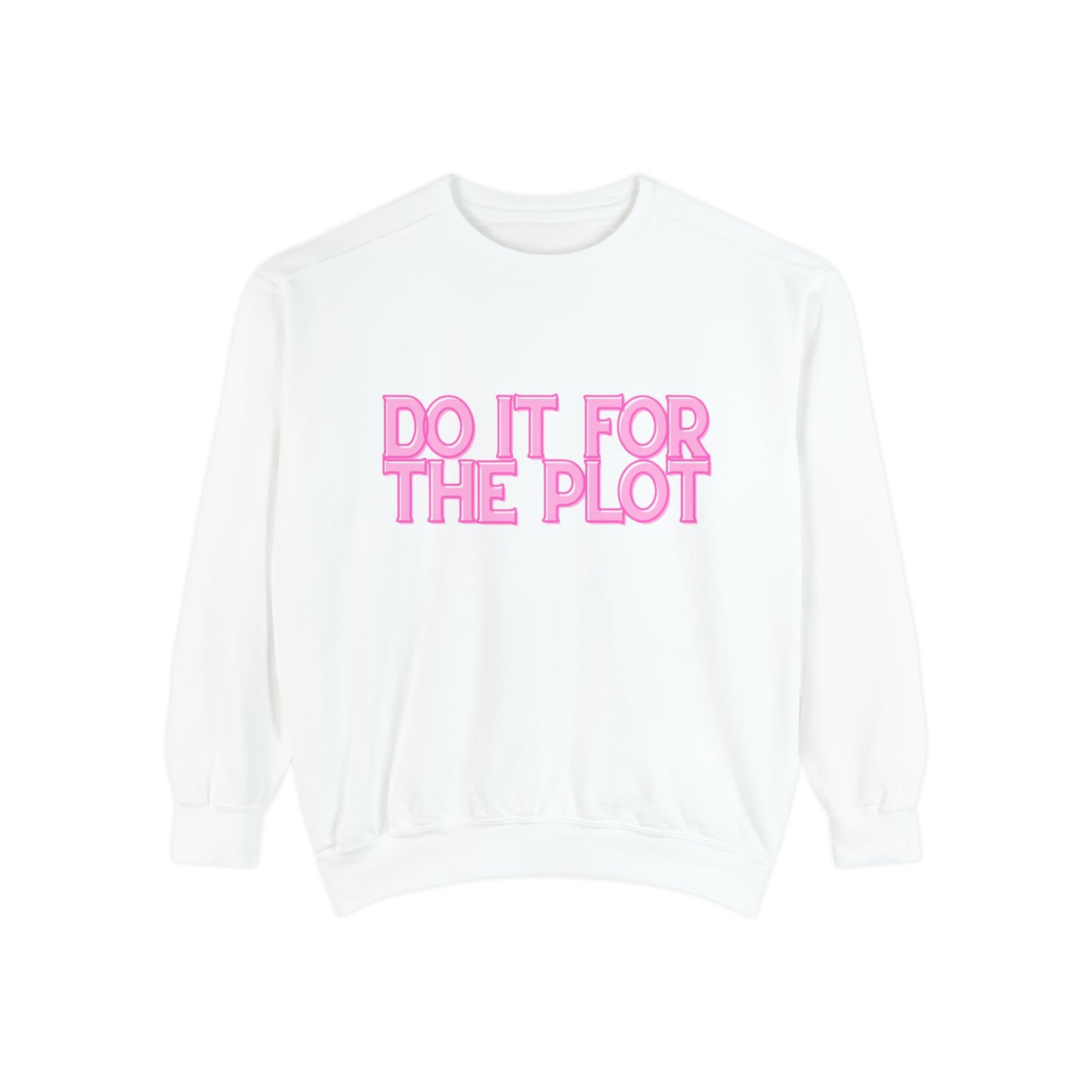 ‘Do It For The Plot’ Sweatshirt