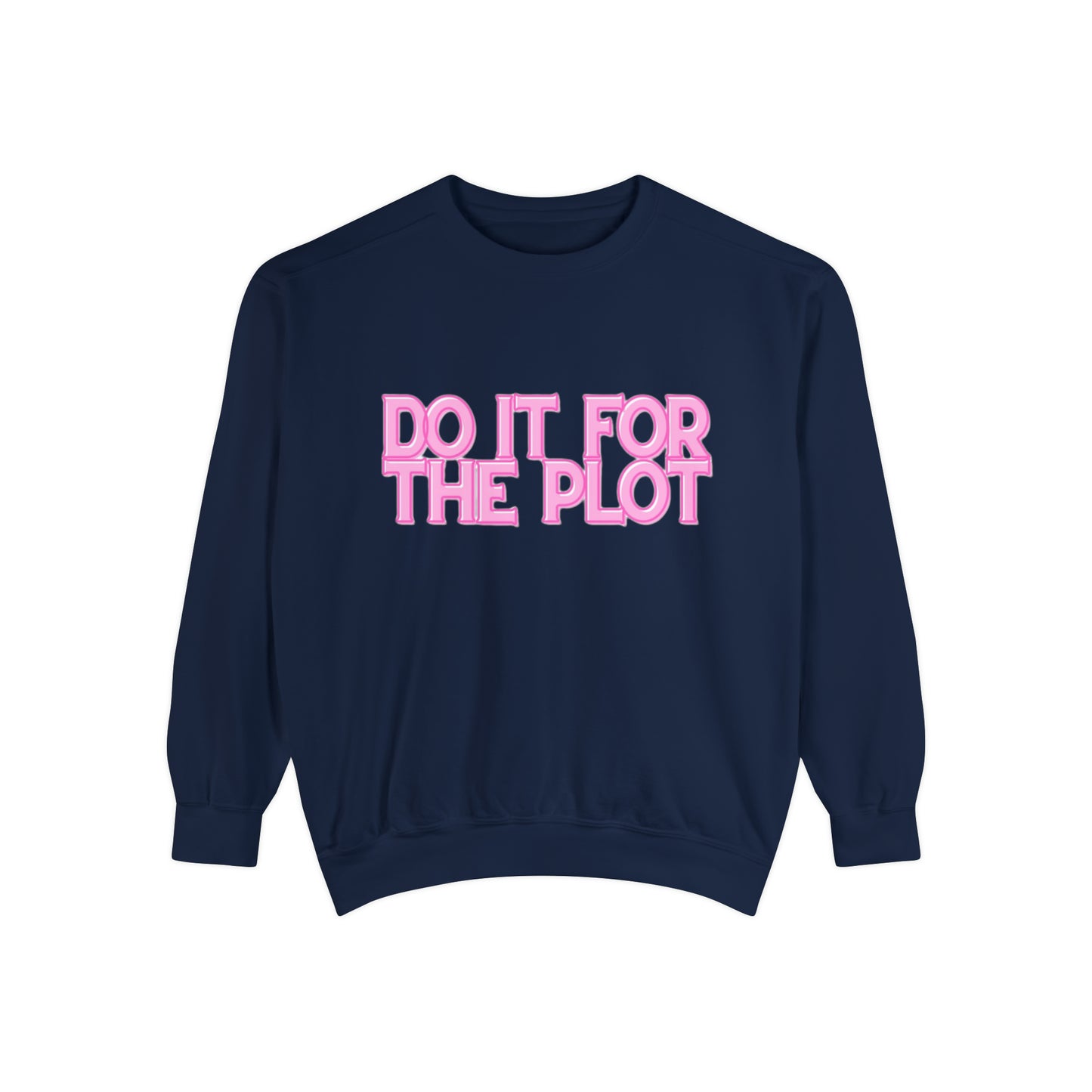 ‘Do It For The Plot’ Sweatshirt