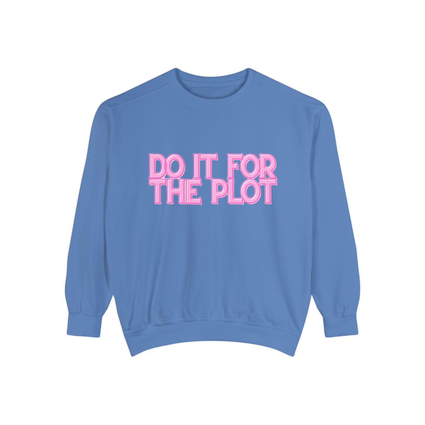 ‘Do It For The Plot’ Sweatshirt