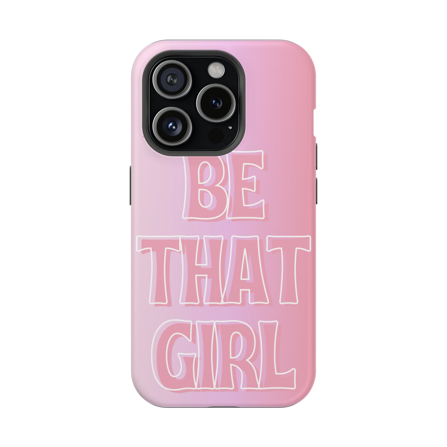 ‘Be That Girl’ MagSafe Tough Case